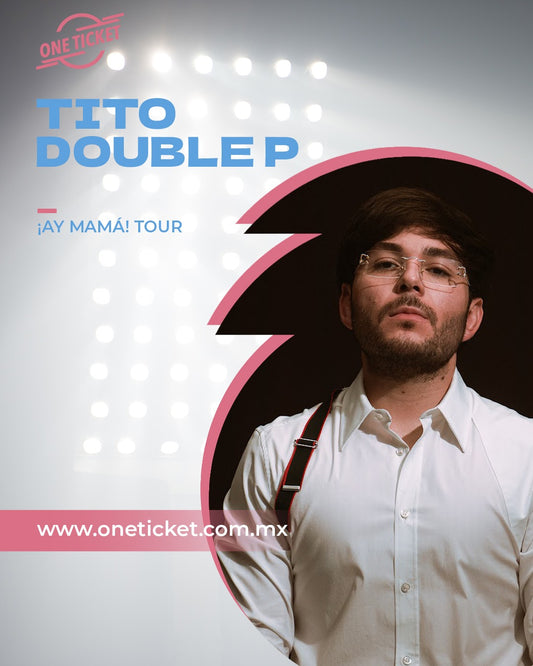 TITO DOUBLE P - ¡AY MAMÁ TOUR! - PALACIO DE LOS DEPORTES (CDMX)